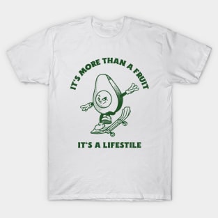 it's more than a fruit , it's a lifestyle T-Shirt